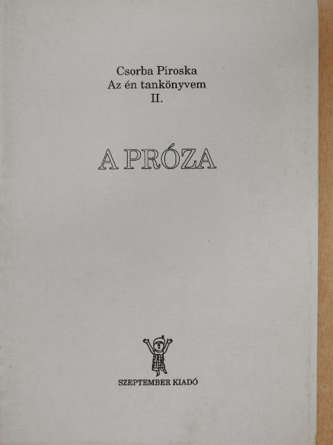 Csorba Piroska - A próza [antikvár]