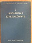 Dr. Nagy Loránd - A labdarúgás szabálykönyve [antikvár]