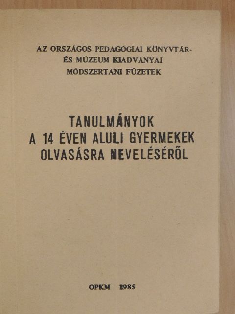 Csík Endre - Tanulmányok a 14 éven aluli gyermekek olvasásra neveléséről [antikvár]