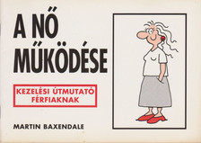 Martin Baxendale - A nő működése [antikvár]