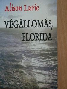 Alison Lurie - Végállomás, Florida [antikvár]