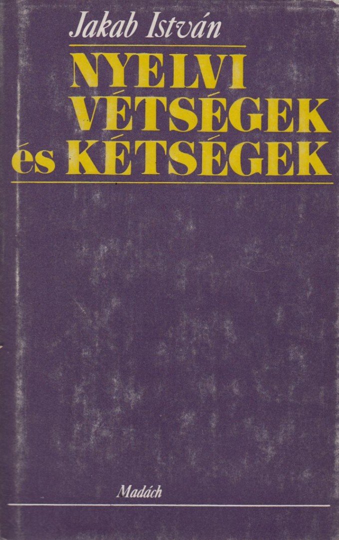 Jakab István - Nyelvi vétségek és kétségek [antikvár]