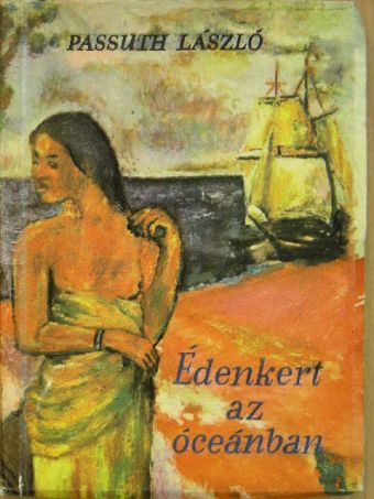 Passuth László - Édenkert az óceánban [antikvár]