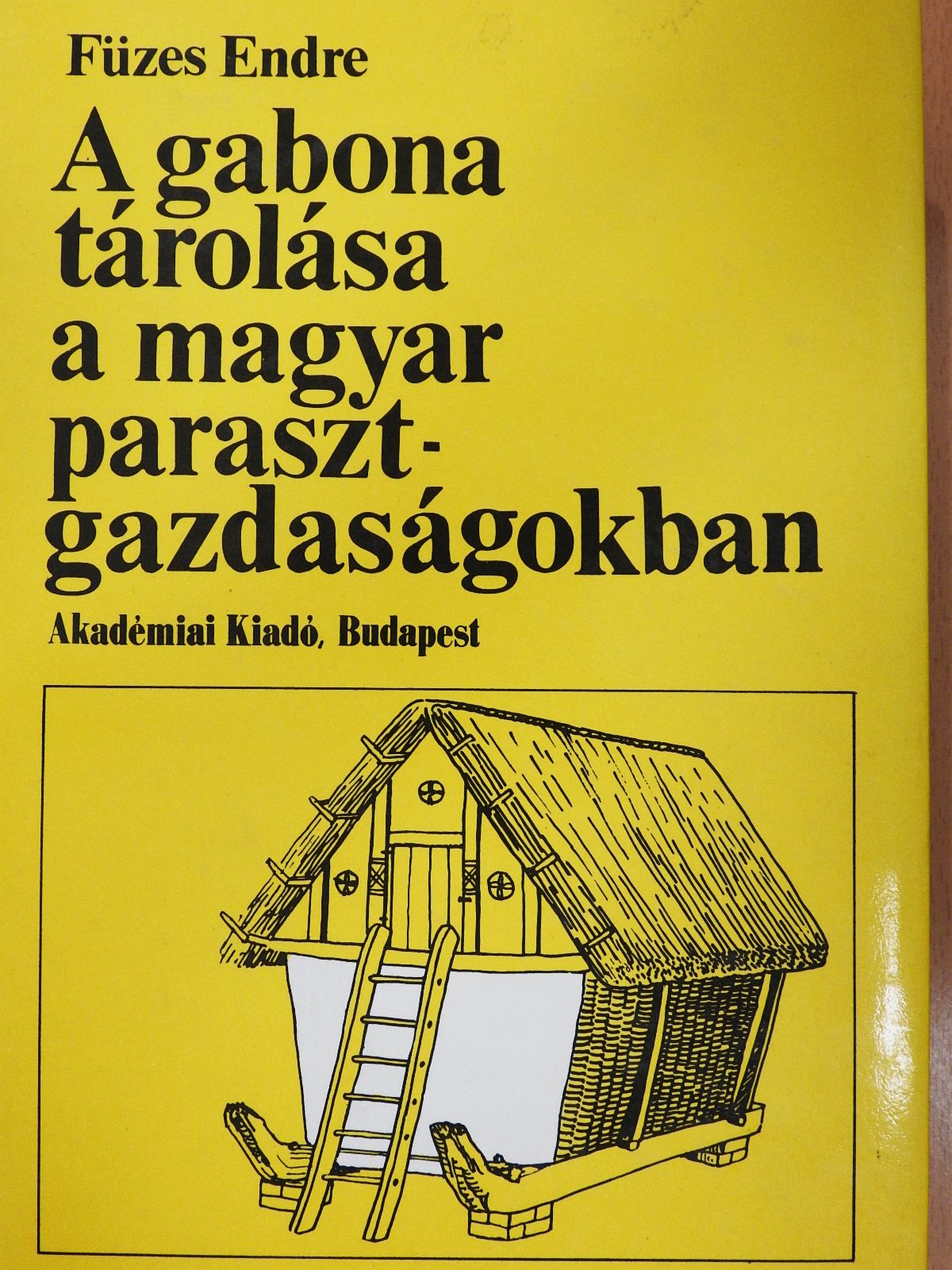 Füzes Endre - A gabona tárolása a magyar parasztgazdaságokban (dedikált példány) [antikvár]