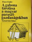 Füzes Endre - A gabona tárolása a magyar parasztgazdaságokban (dedikált példány) [antikvár]
