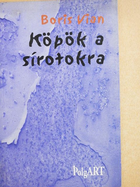 Boris Vian - Köpök a sírotokra [antikvár]