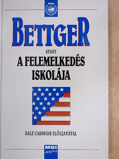 Frank Bettger - Bettger avagy a felemelkedés iskolája [antikvár]