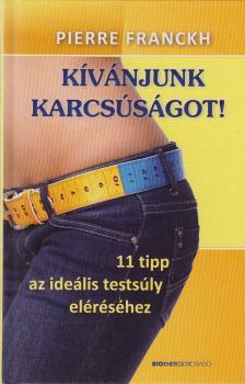 Pierre Franckh - Kívánjunk karcsúságot! [antikvár]