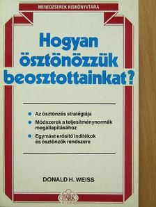 Donald H. Weiss - Hogyan ösztönözzük beosztottainkat? [antikvár]