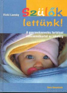 Vicki Lansky - Szülők lettünk! [antikvár]