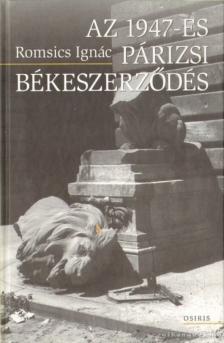 Romsics Ignác - Az 1947-es párizsi békeszerződés [antikvár]
