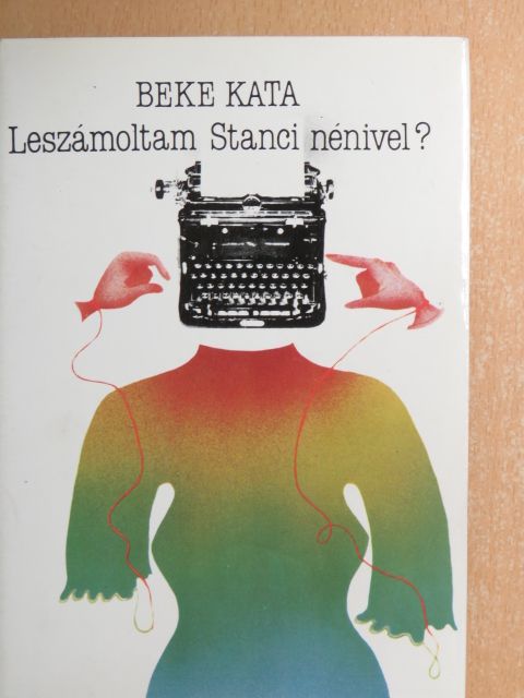 Beke Kata - Leszámoltam Stanci nénivel? [antikvár]