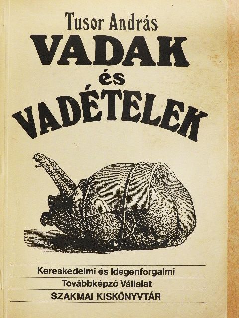 Tusor András - Vadak és vadételek [antikvár]