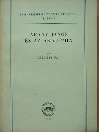 Gergely Pál - Arany János és az akadémia [antikvár]