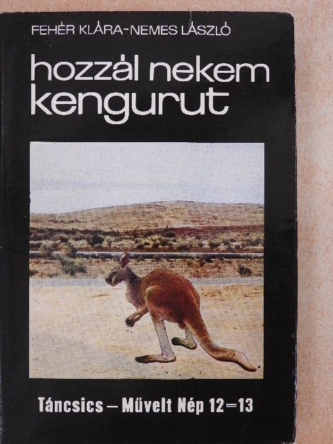 Fehér Klára - Hozzál nekem kengurut [antikvár]