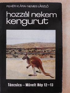 Fehér Klára - Hozzál nekem kengurut [antikvár]