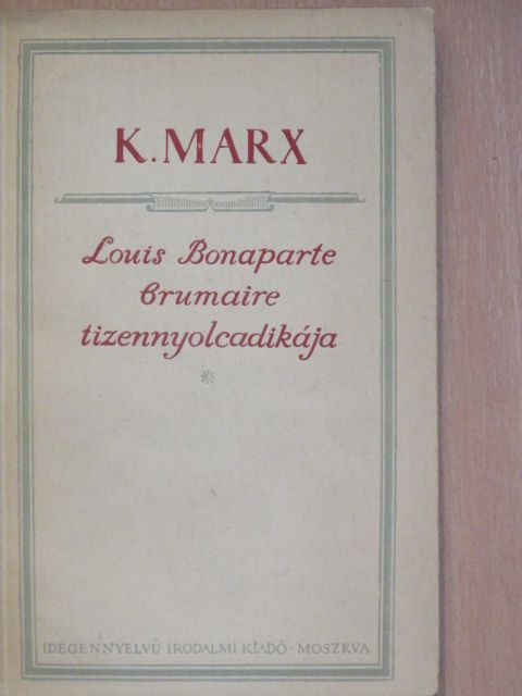 Karl Marx - Louis Bonaparte brumaire tizennyolcadikája [antikvár]