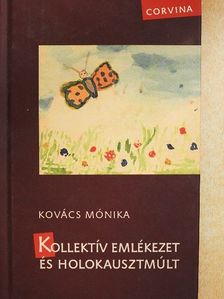 Kovács Mónia - Kollektív emlékezet és holokausztmúlt [antikvár]