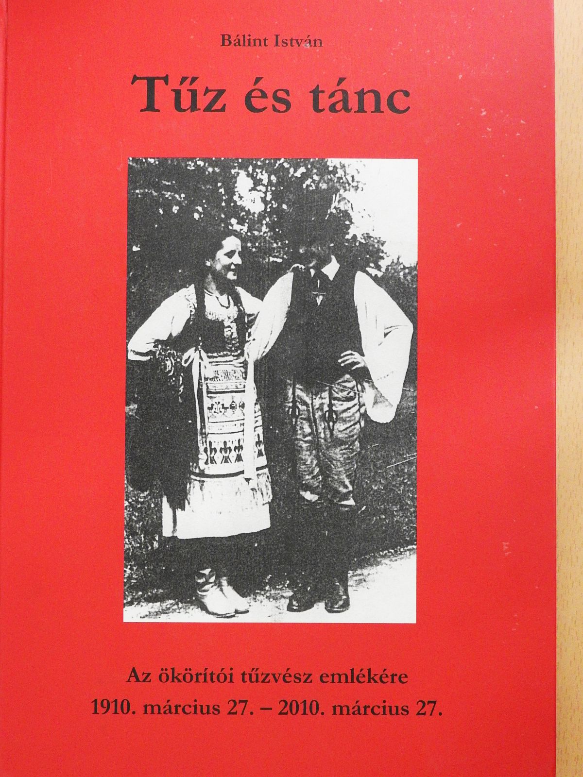 Bálint István - Tűz és tánc (dedikált példány) [antikvár]