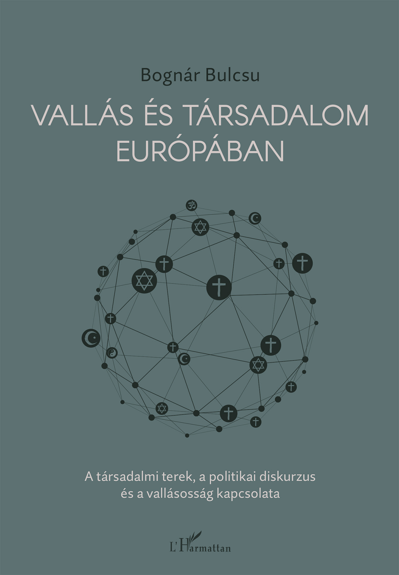 Bognár Bulcsu - Vallás és társadalom Európában