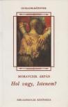 Moravcsik Árpád - Hol vagy, Istenem? [antikvár]