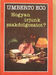 Umberto Eco - Hogyan írjunk szakdolgozatot? [antikvár]
