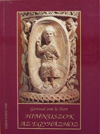 Gertrud von le Fort - Himnuszok az egyházhoz [antikvár]