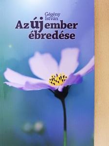 Gégény István - Az új ember ébredése [antikvár]