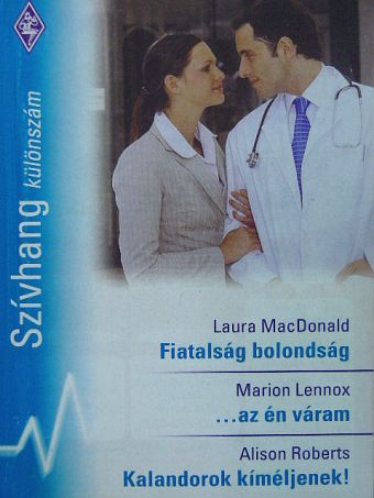 Alison Roberts - Fiatalság bolondság/...az én váram/Kalandorok kíméljenek! [antikvár]