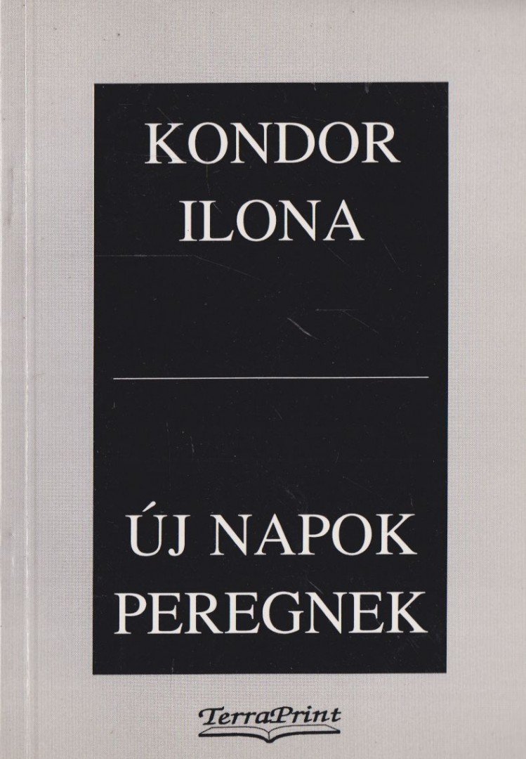 Kondor Ilona - Új napok peregnek [antikvár]