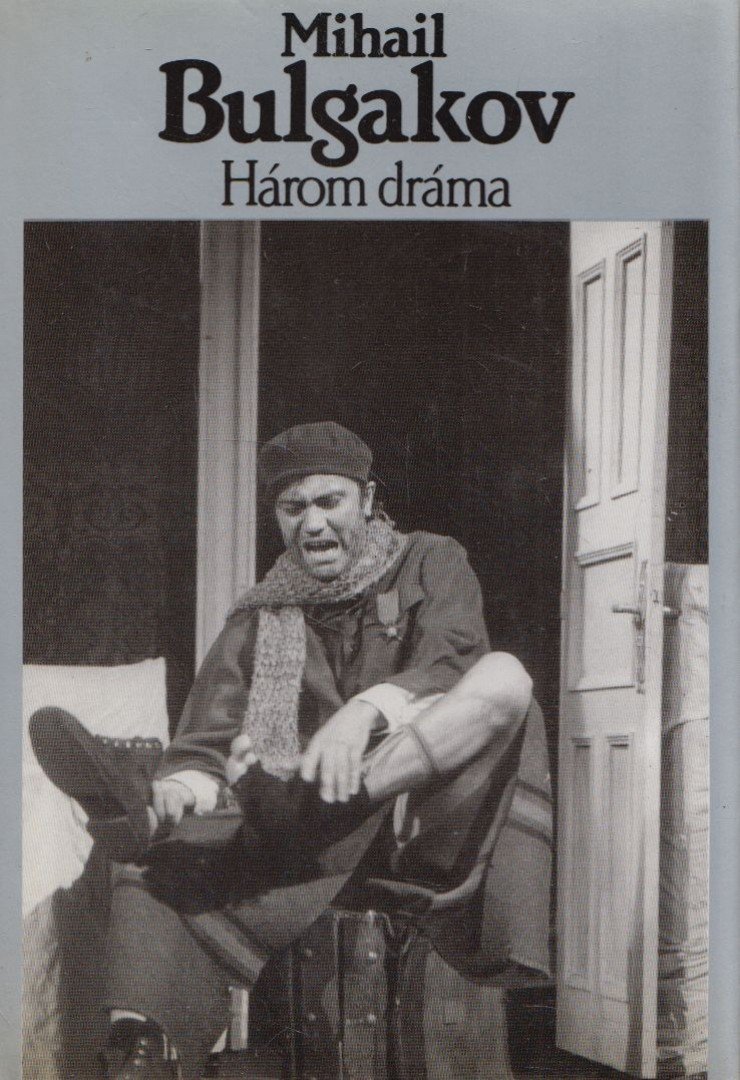 BULGAKOV, MIHAIL - Három dráma [antikvár]