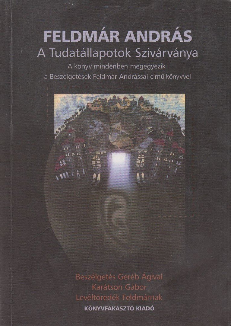 Karátson Gábor, Feldmár András - A Tudatállapotok Szivárványa [antikvár]