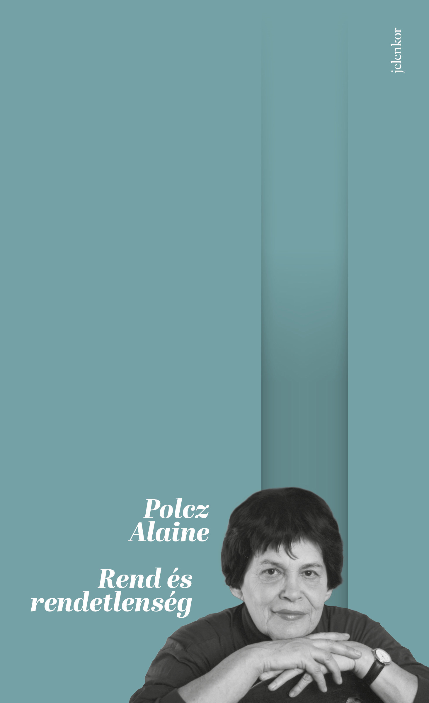 Polcz Alaine - Rend és rendetlenség [eKönyv: epub, mobi]