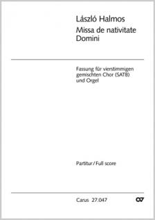 HALMOS LÁSZLÓ - MISSA DE NATIVITATE DOMINI FASSUNG FÜR VIERSTIMMIGEN GEMISCHTEN CHOR (SATB) UND ORGEL