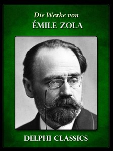 Émile Zola - Die Werke von Emile Zola (Illustrierte) [eKönyv: epub, mobi]