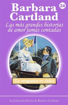 Barbara Cartland - La Venganza es Dulce [eKönyv: epub, mobi]