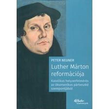 PETER NEUNER - Luther Márton reformációja