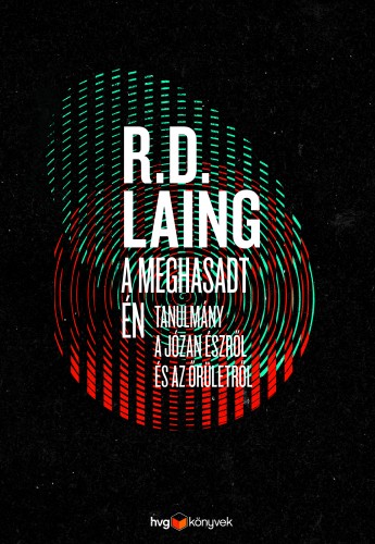 R. D. Laing - A meghasadt én - Tanulmány a józan észről és az őrületről [eKönyv: epub, mobi]
