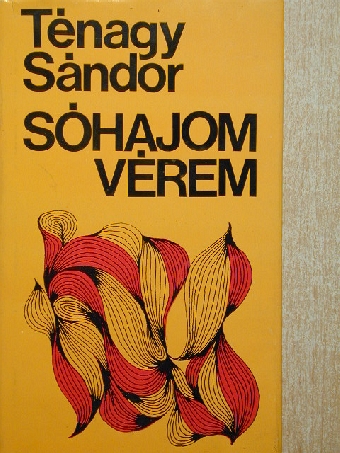 Ténagy Sándor - Sóhajom, vérem [antikvár]