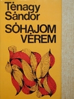 Ténagy Sándor - Sóhajom, vérem [antikvár]