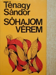 Ténagy Sándor - Sóhajom, vérem [antikvár]