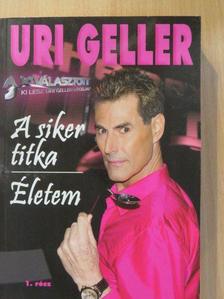 Uri Geller - A siker titka/Életem 1. [antikvár]