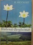 H. Heynert - Blühende Bergheimat [antikvár]