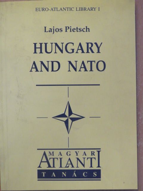 Pietsch Lajos - Hungary and NATO [antikvár]