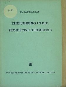 Dr. Max Zacharias - Einführung in die projektive Geometrie [antikvár]
