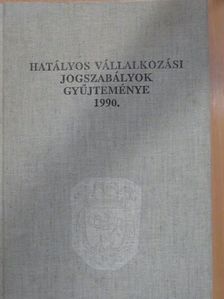 Hatályos vállalkozási jogszabályok gyűjteménye 1990. [antikvár]