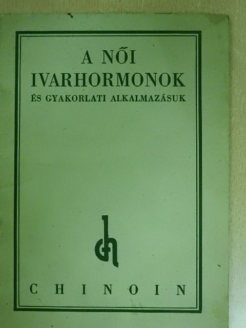 A női ivarhormonok és gyakorlati alkalmazásuk [antikvár]