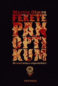 Martín Olmos - Fekete panoptikum. Mesedélután a söpredékkel [eKönyv: epub, mobi, pdf]