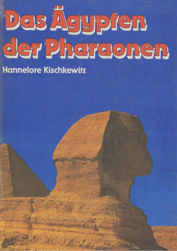 Hannelore Kischkewitz - Das Ägypten der Pharaonen [antikvár]