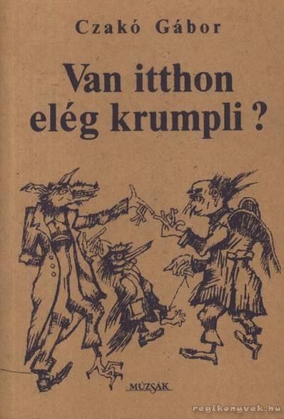Czakó Gábor - Van itthon elég krumpli? [antikvár]